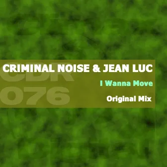 I Wanna Move by Criminal Noise