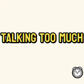 Talking Too Much by Vinny Freeman