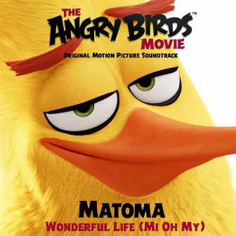 Wonderful Life (Mi Oh My) [From the Angry Birds Movie Original Motion Picture Soundtrack] by Matoma