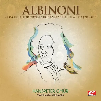 Albinoni: Concerto for Oboe & Strings No. 3 in B-Flat Major, Op. 7 (Digitally Remastered) by Gerhard Vetter