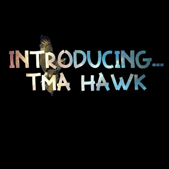 Introducing... TMA Hawk by Hxwk