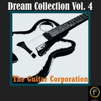 Dream Collection, Vol. 4 by The Guitar Corporation