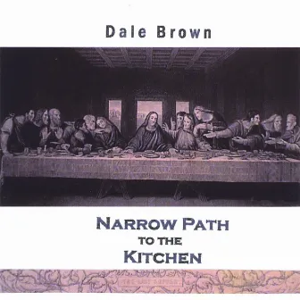 Narrow Path to the Kitchen by Dale Brown