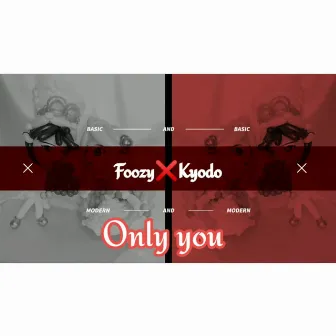 Only you by Foozy