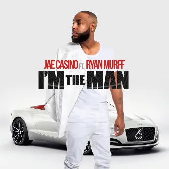 I'm the Man (feat. Ryan Murff) by Jae Casino