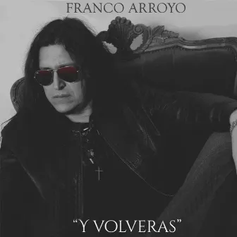 Y Volveras by Franco Arroyo