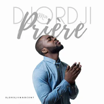 Ma prière by Djordji Innocent