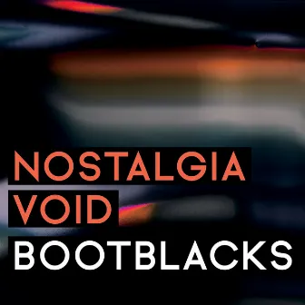 Nostalgia Void by Bootblacks