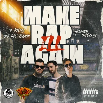 Make Rap Ill Again by 3KidsOnTheTrack