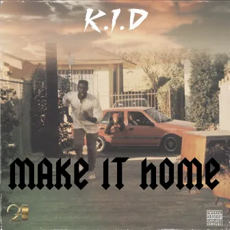 Make It Home by K.I.D