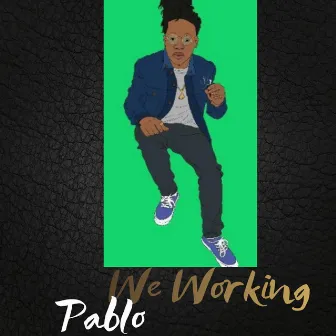 We Working by Pablo