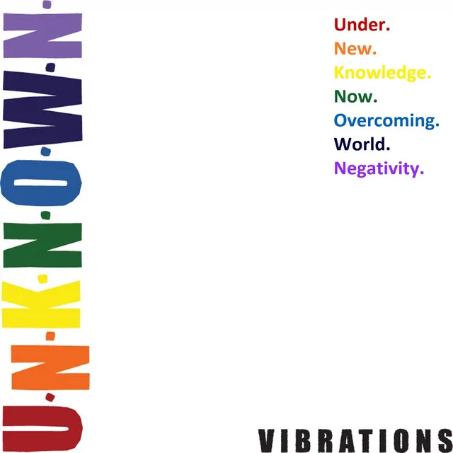 U.N.K.N.O.W.N. Vibrations