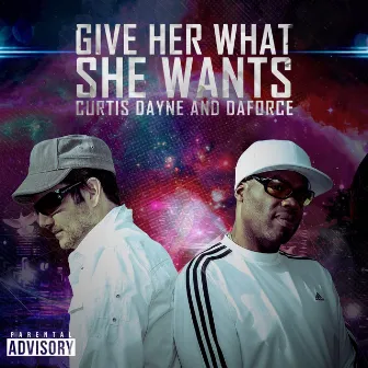 Give Her What She Wants by Curtis Dayne