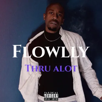 Thru Alot by FLOWLLY