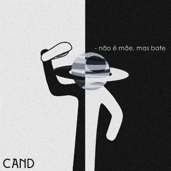 Não É Mãe, Mas Bate by CAND