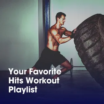 Your Favorite Hits Workout Playlist by Ultimate Workout Hits