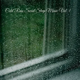 Cold Rain Sweet Sleep Music Vol. 1 by Relaxing Sleep Meditation