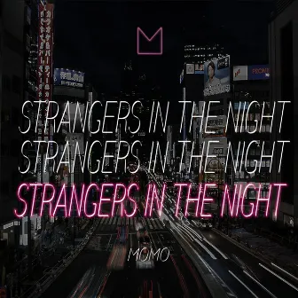 Strangers in the Night by MOMO