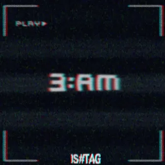 3 AM by ISHH