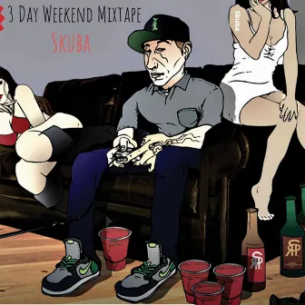 3 Day Weekend Mixtape by Skuba