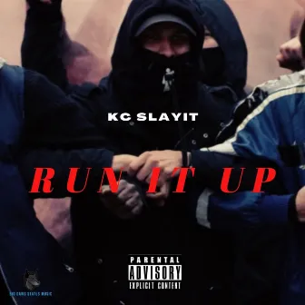 Run It Up by KC SLAYIT