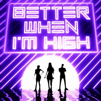 Better When I'm High (Remix) by April Fooze