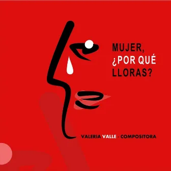 Mujer, ¿Por Qué Lloras? by Valeria Valle