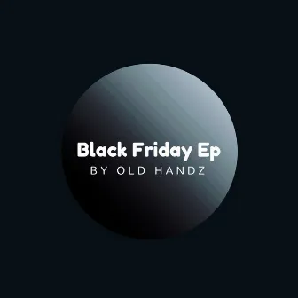 Black Friday Ep by Old Handz