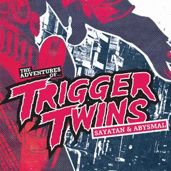 The Adventures of Trigger Twins by Abysmal