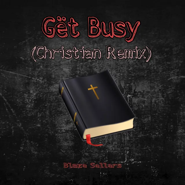 Gët Busy - Christian Remix