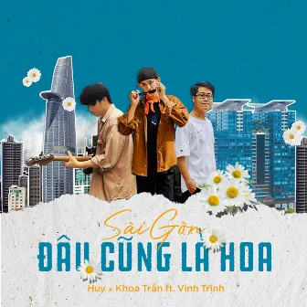 Sài Gòn Đâu Cũng Là Hoa by Huy