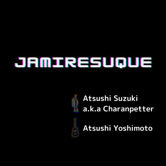 JAMIRESUQUE (feat. Atsushi Yoshimoto)