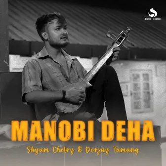 Manobi Deha by Dorjay Tamang