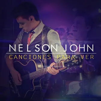 Canciones para Ver (En Vivo) by Nelson John