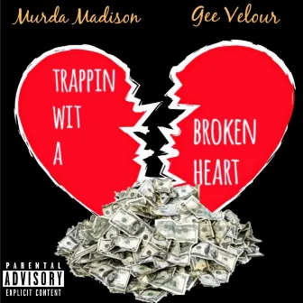 Trappin Wit A Broken Heart by Unknown Artist