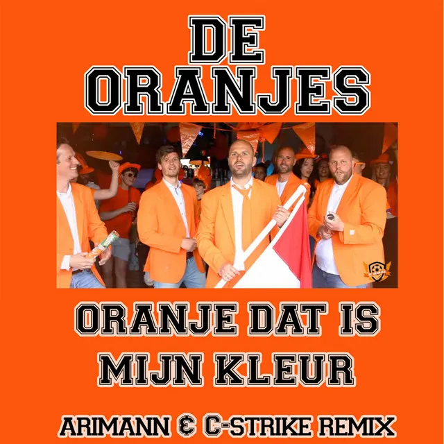 Oranje Dat Is Mijn Kleur - Arimann & C-strike Remix