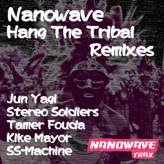 Hang the Tribal Remixes by Nanowave