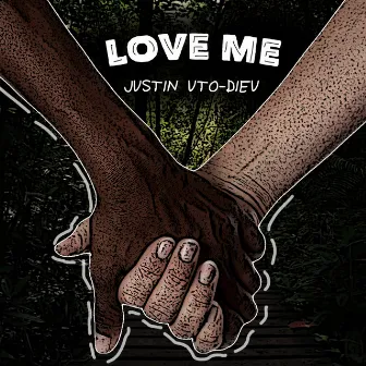 Love Me by Justin Uto-Dieu