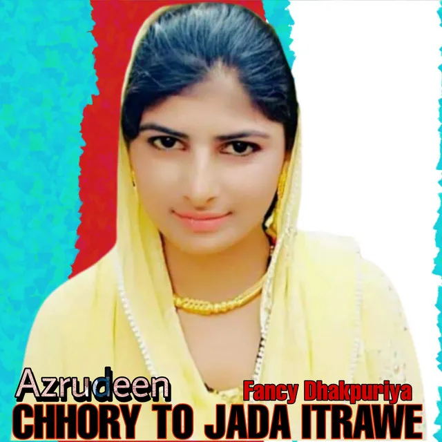 Chhory To Jada Itrawe - Hindi