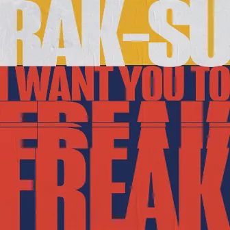 I Want You to Freak by Rak-Su