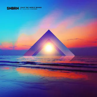 Leave The World Behind (feat. Kaleena Zanders) by SNBRN