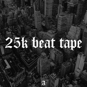 25K Beat Tape by Antidote Beats