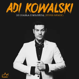 Do diabła z miłością (Fiver Remix) by Adi Kowalski