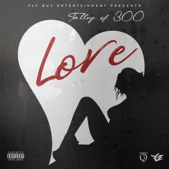 Love by Talley Of 300