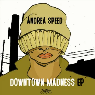 Andrea Speed - Downtown Madness Ep by Andrea Speed