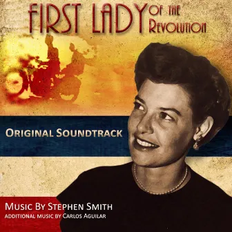 First Lady of the Revolution (Original Soundtrack) by Stephen Smith