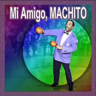 Mi Amigo, Machito by Machito