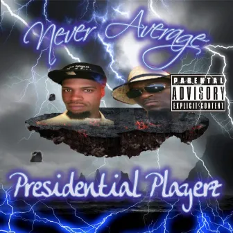 Never Average by Presidential Playerz