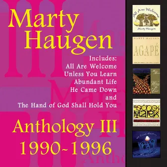 Anthology III: 1990-1996: The Best of Marty Haugen by Marty Haugen