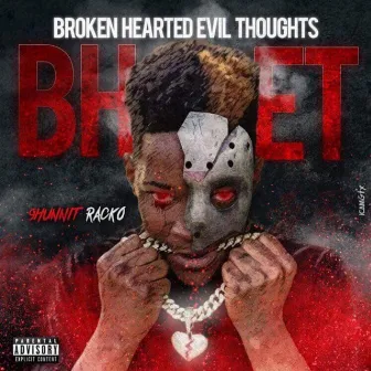 Broken Hearted Evil Thought by 9hunnit Racko